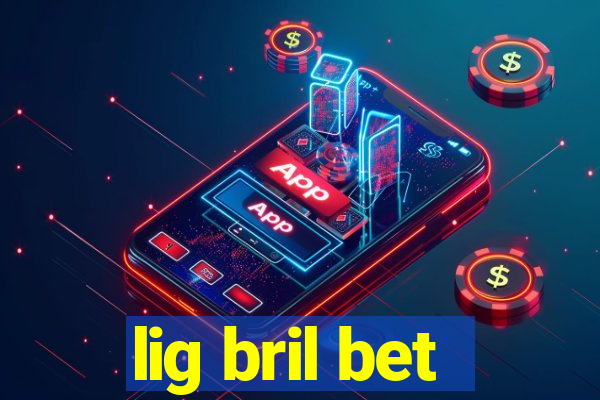 lig bril bet